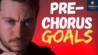 Goals For Your PRE-CHORUS | What Your Song's Pre-Chorus Should Accomplish