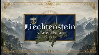 Liechtenstein - A Brief History in 5 Minutes