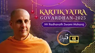 Day 5 ( 4K) | Kartik Yatra 2025 | Govardhan | ISKCON Chowpatty | Radhanath Swami