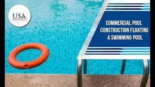 Commercial Pool Construction - Floating A Swimming Pool