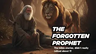The Forgotten Prophet: The Man of God Who Disobeyed &mdash; (1 Kings 13 Story)