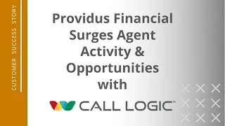 Providus Financial Surges Agent Activity & Opportunities with Call Logic