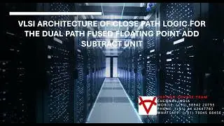 VLSI ARCHITECTURE OF CLOSE PATH LOGIC FOR THE DUAL PATH FUSED FLOATING POINT ADD SUBTRACT UNIT