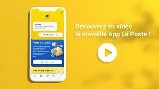 Nouvelle Application La Poste : vos services La Poste &agrave; port&eacute;e de main