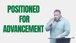 Positioned For Advancement | Pastor Ryon
