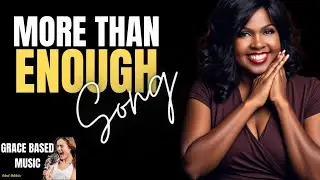 More Than Enough Song | Grace Based Music | Robert Batchelor