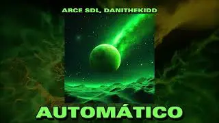 ARCE SDL, DaniTheKidd - AUTOM&Aacute;TICO