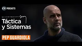 Táctica y Sistemas - Pep Guardiola, Barcelona, Bayern Múnich, Manchester City, Juan Carlos Osorio