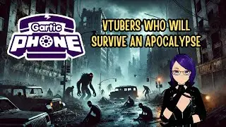 Gartic Phone Shenanigans: Vtubers Who Will Survive An Apocalypse #archeryfail #cookingfail