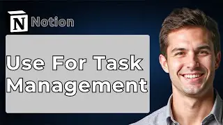 How To Use Notion For Task Management [2026 Guide]