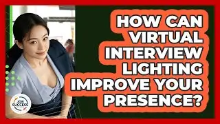 How Can Virtual Interview Lighting Improve Your Presence? - Job Success Network