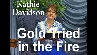 Kathie Davidson - Gold Tried in the Fire