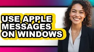 How to Use Apple Messages on Windows - Full Guide