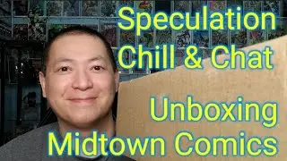 Speculation Chat & Chill, Unboxing Midtown Comics Haul