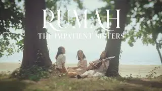 Rumah (Official Video) - The Impatient Sisters