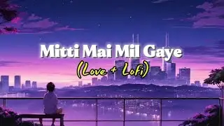 Mitti Mai Mil Gaye Song (Slowed+ Lofi ) Official Oudio  || Instagram Trending Song 