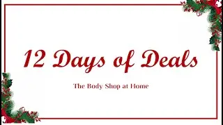 12 Days of Deals - The Body Shop at Home