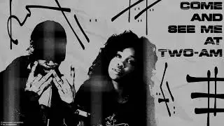 COME AND SEE ME AT TWO-AM (Come and See Me x 2AM) PARTYNEXTDOOR, SZA, Drake