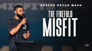 The Fivefold Misfit | Pastor Bryan Mack | Evolve Church