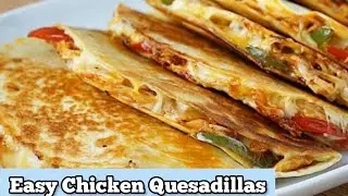 This Easy Chicken Quesadilla Recipe is SO Good, You Won't Even Know It's Healthy!