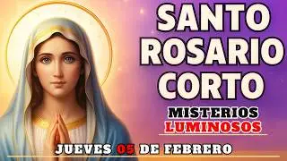Santo Rosario Corto De Hoy 🌹- Jueves 05 De Febrero | Misterios Luminosos | Rosario Corto 🌹