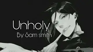 Sebastian amv // black butler // unholy by sam smith