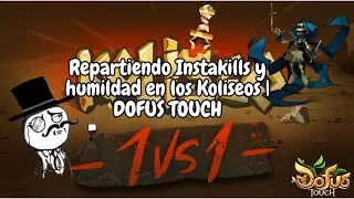 Repartiendo Instakills y humildad en los Koliseos | DOFUS TOUCH