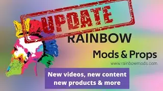 BACK after my summer break ~ LOTS of Updates! ~ Rainbow Mods & Props Update video
