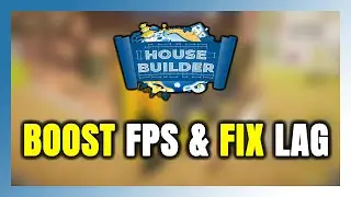 How to BOOST FPS and FIX LAG in House Builder! Optimization Guide