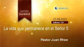 Serm&oacute;n de Mi&eacute;rcoles - La vida que permanece en el Se&ntilde;or 5 [21.09.2025]