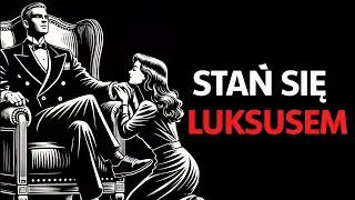 9 kluczy, by inni widzieli Cię jak luksus, a nie jak zwykłą opcję