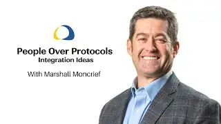 People Over Protocols: Integration Ideas with Marshall Moncrief