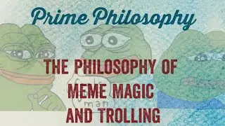 The Philosophy of Meme Magic and Trolling