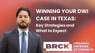 Winning Your DWI Case in Texas: Key Strategies and What to Expect