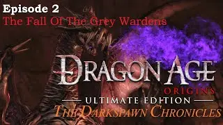 Dragon Age: Origins | The Darkspawn Chronicles | Ep2 | The Fall Of The Grey Wardens