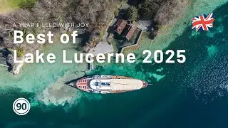 🎥 Best of Lake Lucerne 2025 &ndash; Official Trailer | A Year Full of Joy on Lake Lucerne