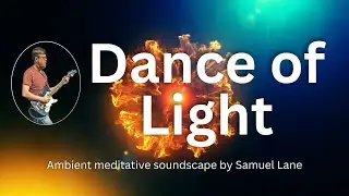 The Dance of Light | Ambient Music for Meditation