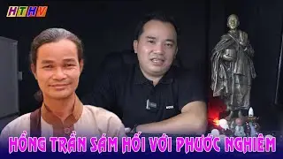 Hồng Trần sám hối anh PHƯỚC NGHIÊM?