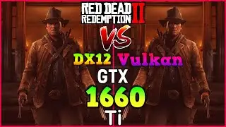 Red Dead Redemption 2 - GTX 1660 Ti (441.87 Drivers) Vulkan VS DX 12 FPS Test | High