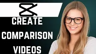 How to Make Comparison Videos in Capcut PC