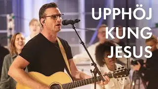Upphöj kung Jesus - Alfred Nygren (Lovsångsgudstjänst i Filadelfiakyrkan)