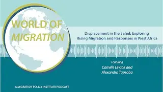 Displacement in the Sahel: Exploring Rising Migration and Responses in West Africa