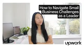 Как руководителю преодолеть трудности в малом бизнесе | Upwork