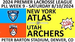 2024 PLL Week 9 New York Atlas vs. Utah Archers (Full Game) 8/10/2024 Premier Lacrosse League