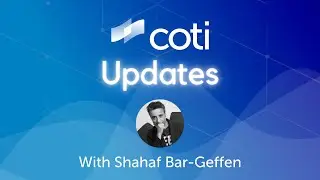 Обновления COTI от Шахафа Бар-Геффена, генерального директора COTI