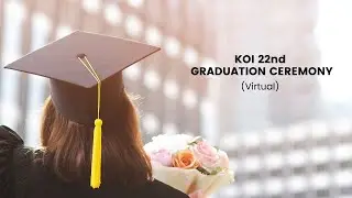 KOI 22nd Graduation Ceremony (Virtual Ceremony) 2022.