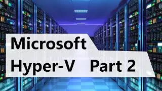 Microsoft-Hyper-V : Part 2
