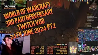 Twitch VOD 24th Jun 2024, part 2 | World of Warcraft 3rd Partnerversary Subathon