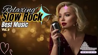 Heartfelt Slow Rock Ballads 🎶 Emotional Love Songs & Timeless Guitar Melodies