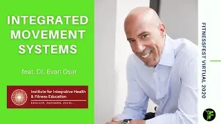 Integrated Movement Systems feat. Dr. Evan Osar | FitnessFest Virtual 2020